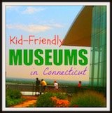 Family Friendly CT Museums Guide